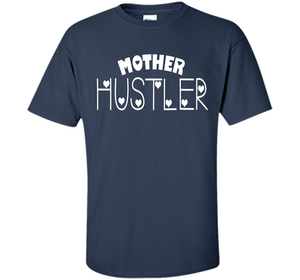 Funny T-shirt Mother Hustler cool shirt