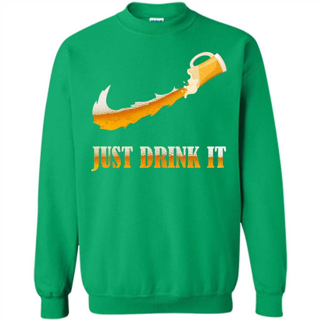 Drink Beer T-shirt Just Drink It Irish Green