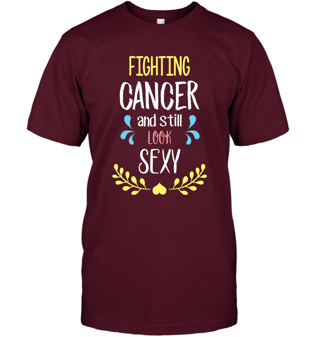 Fight Cancer And Still Look Sexy Shirt T-Shirt T-Shirt Maroon