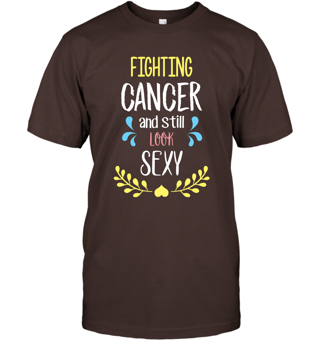 Fight Cancer And Still Look Sexy Shirt T-Shirt T-Shirt Dark Chocolate