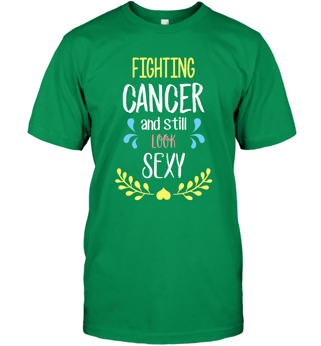 Fight Cancer And Still Look Sexy Shirt T-Shirt T-Shirt Irish Green