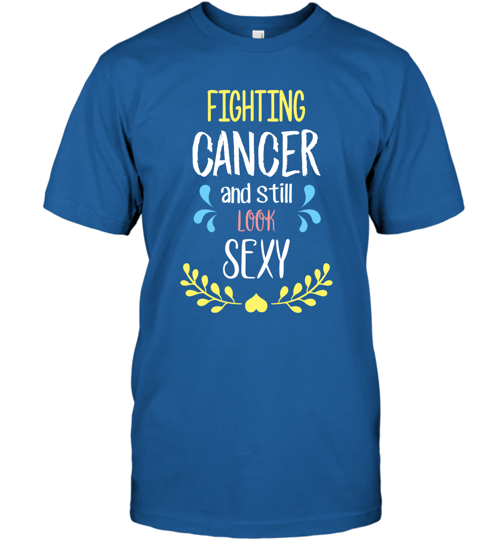 Fight Cancer And Still Look Sexy Shirt T-Shirt T-Shirt Royal