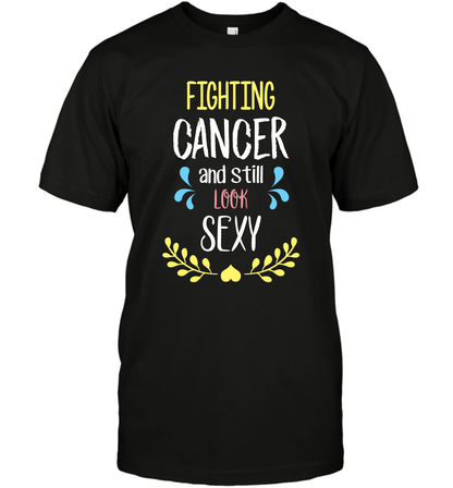 Fight Cancer And Still Look Sexy Shirt T-Shirt T-Shirt Black
