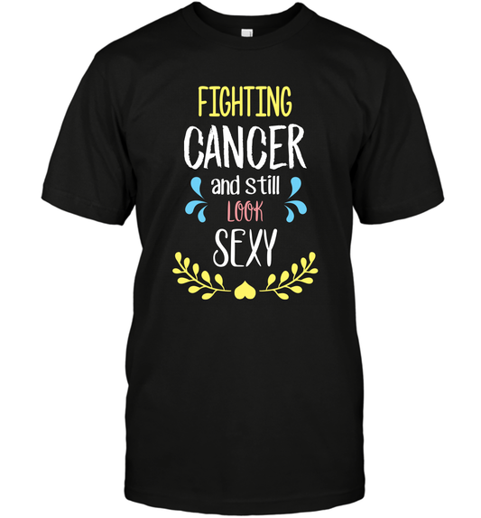Fight Cancer And Still Look Sexy Shirt T-Shirt T-Shirt Black