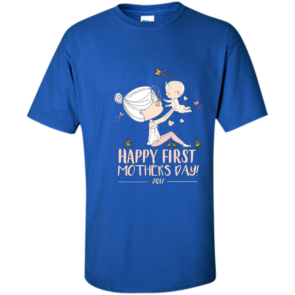Mothers Day T-shirt Happy First Mothers Day 2017 Royal