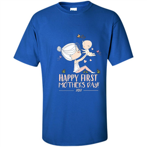 Mothers Day T-shirt Happy First Mothers Day 2017