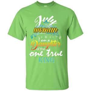 July Woman I Am A Daughter Of The One True King T-shirt