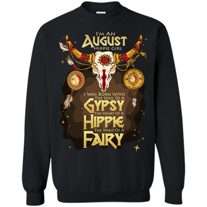 August Hippie Girl T-shirt Was Born With The Soul Of A Gypsy The Heart Of A Hippie The Spirit Of A Fairy Black