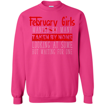 February Girls Wanted By Many Taken By None Looking At Some T-shirt