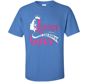 Queens Are Born In July T-shirts t-shirt