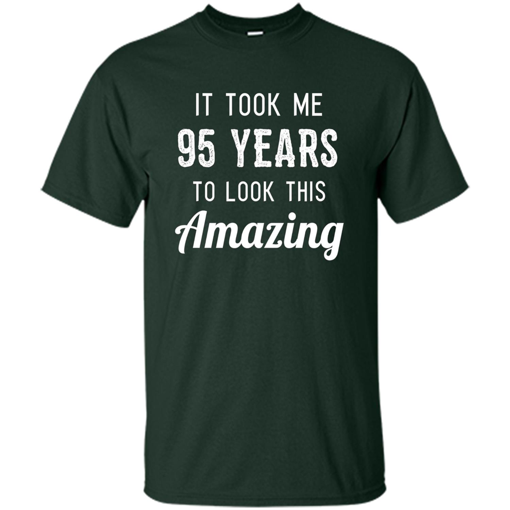Funny 95th Birthday T-shirt Look This Amazing Forest Green