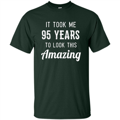 Funny 95th Birthday T-shirt Look This Amazing Forest Green