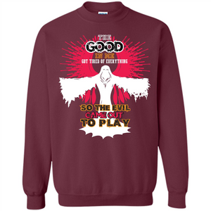 The Good In Me Got Tired Of Everything T-shirt