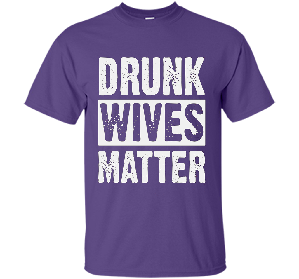 Wife T-shirt Drunk Wives Matter T-shirt Purple