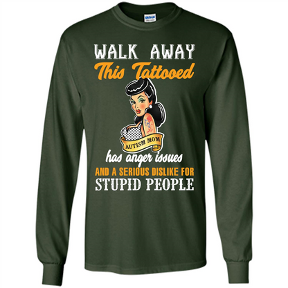 Autism Awareness T-shirt Walk Away This Tattooed Autism Mom Has Anger Issues Forest Green