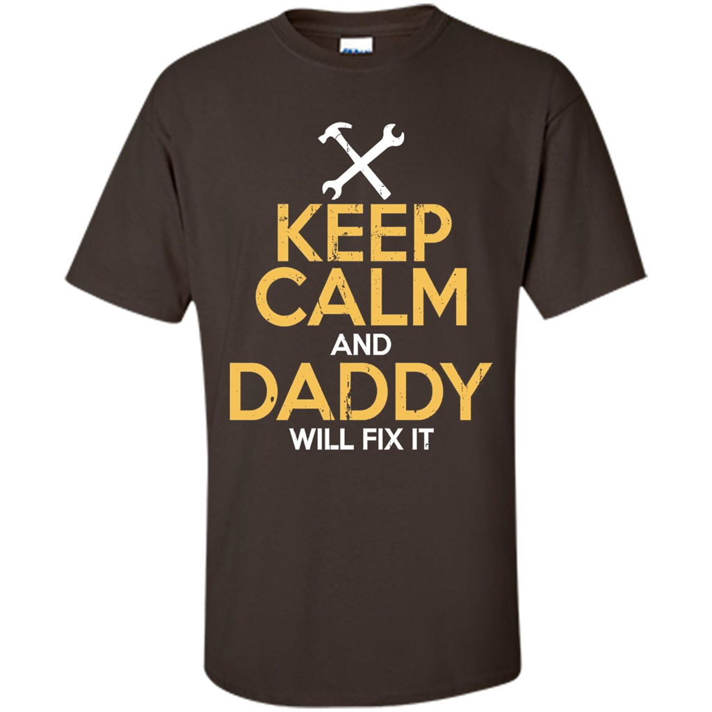 Fathers Day T-Shirt Keep Calm and Daddy Will Fix It Dark Chocolate