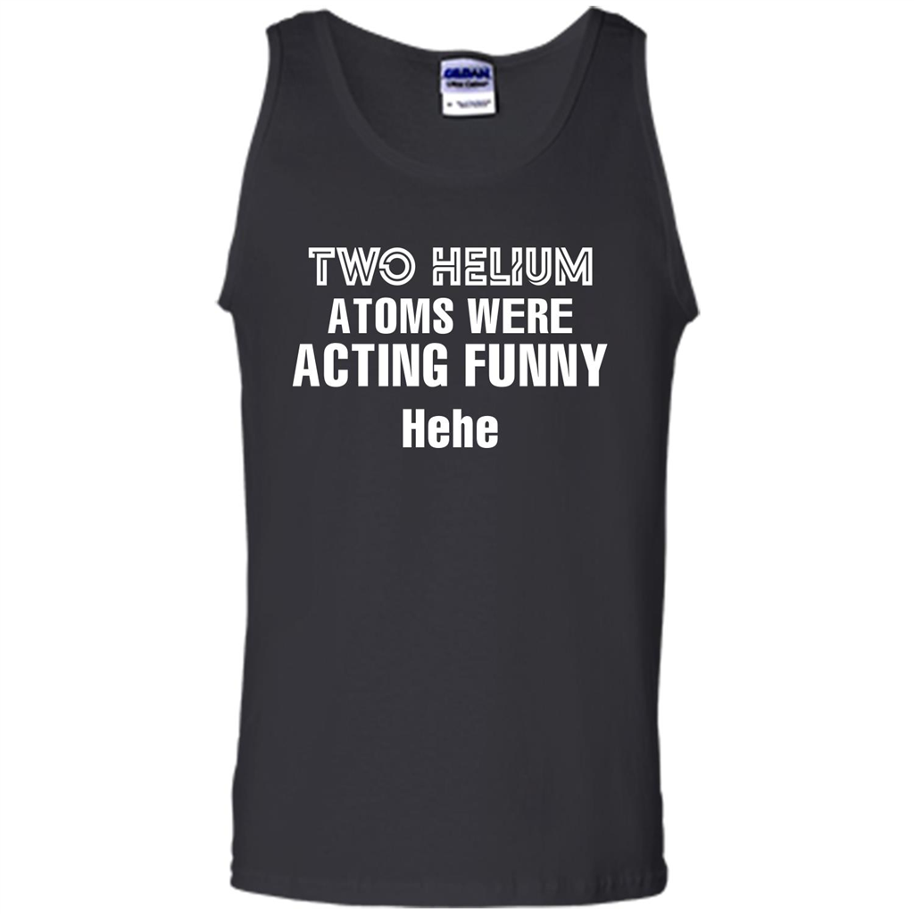 Science T-shirt Two Helium Atoms Were Acting Funny Hehe Black