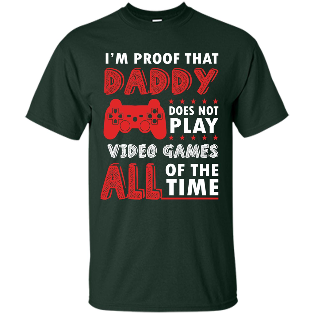 Daddy Gamer. I'm Proof That Daddy Doesn't Not Play Video Games All Of The Time Forest Green