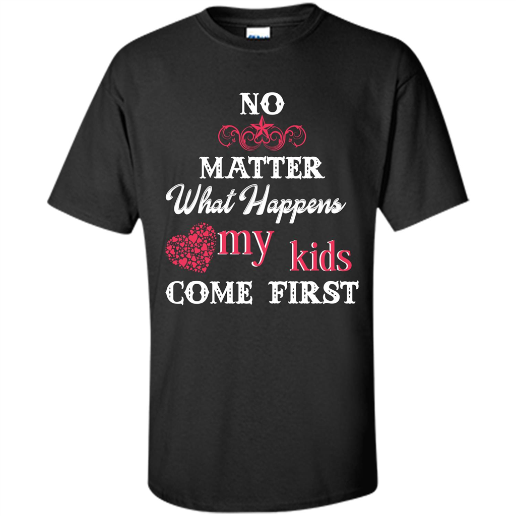 No Matter What Happens My Kids Come First T-shirt Black