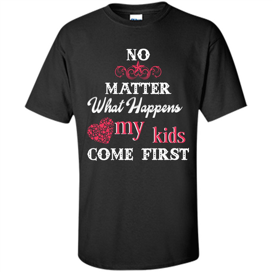 No Matter What Happens My Kids Come First T-shirt Black