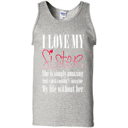 I Love My Sister T-shirt She Is Simply Amazing And I Just Couldn't Imagine My Life Without Her Ash