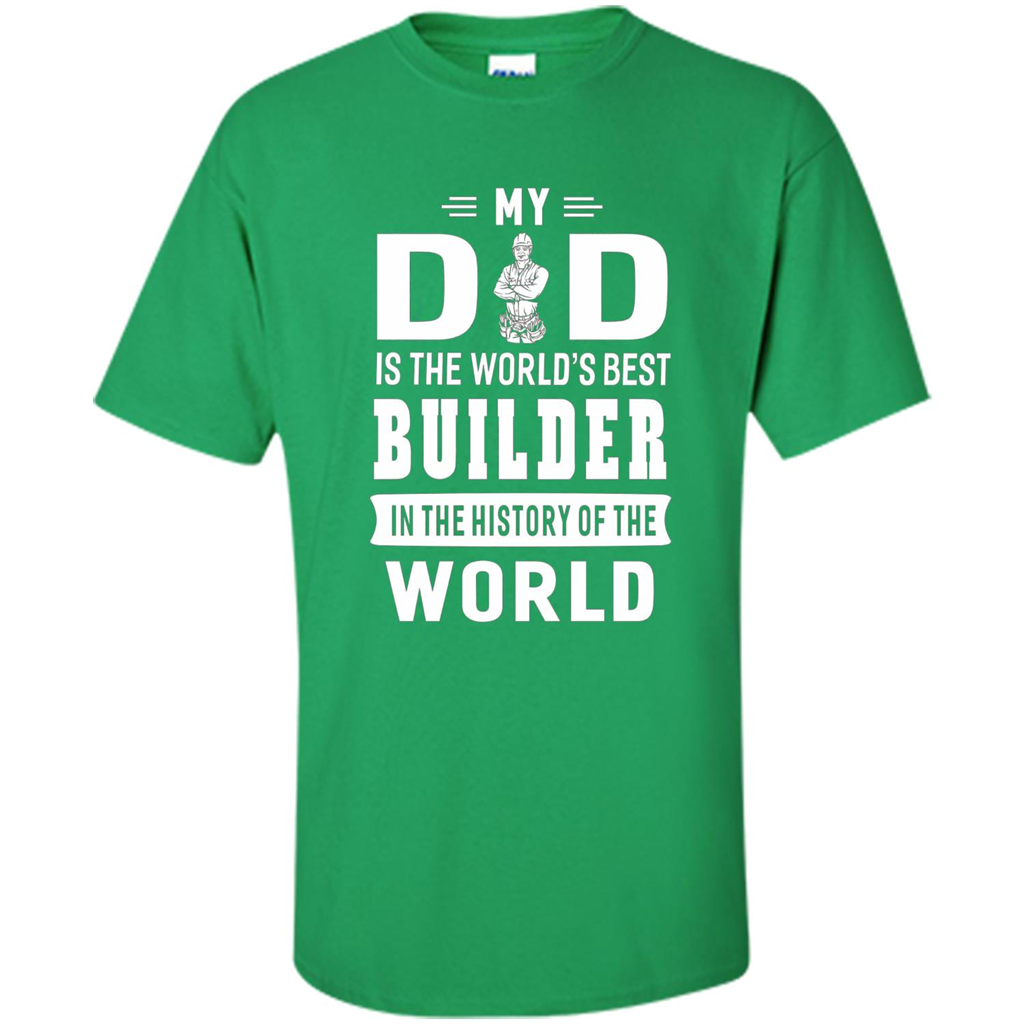 My Dad Is The World's Best Builder T-shirt Father Gift