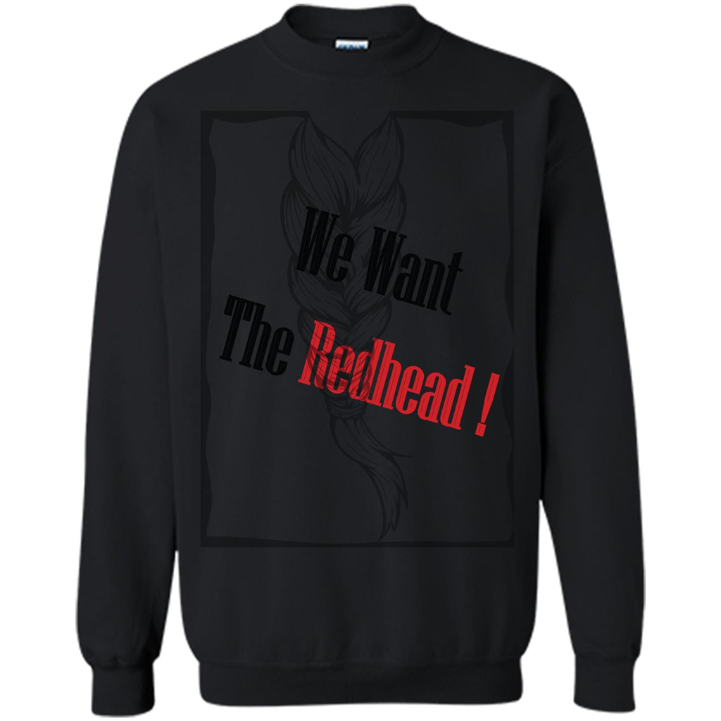 Redhead T-shirt We Want The Redhead Black
