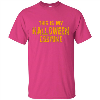This Is My Halloween Costume T-shirt Heliconia
