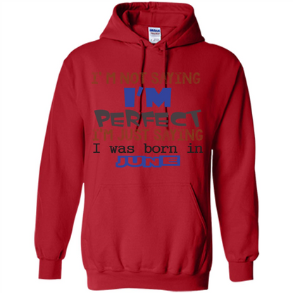 I'M Not Saying I Am Perfect I'M Just Saying I Was Born In June Red