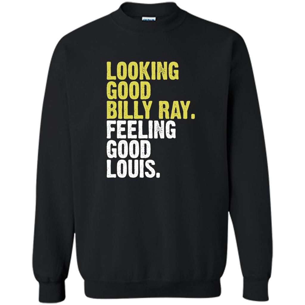 Looking Good Billy Ray Feeling Good Louis T-Shirt Black