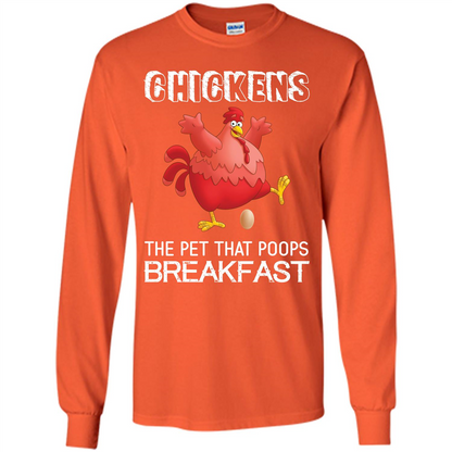 Chickens The Pet That Poops Breakfast T-shirt Orange