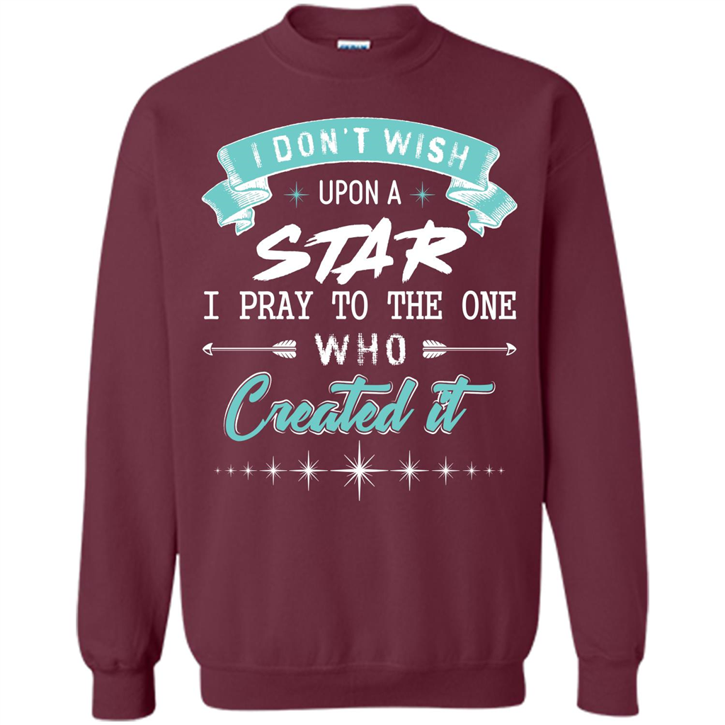 Christian T-shirt I Don’t Wish Upon A Star I Pray To The One Maroon