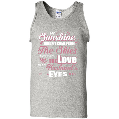 Wife T-shirt My Sunshine Comes From The Love In My Husband's Eyes Ash