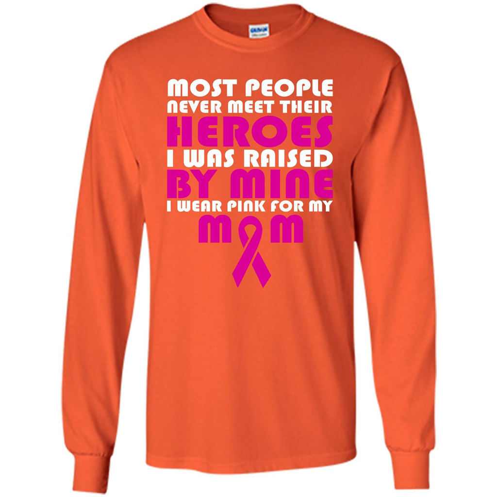 Cancer Awareness T-shirt Most People Never Meet Their Heroes T-shirt Orange