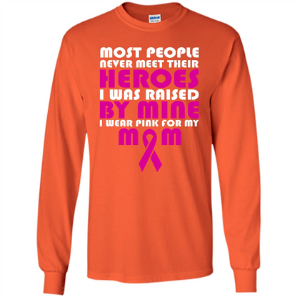 Cancer Awareness T-shirt Most People Never Meet Their Heroes T-shirt Orange
