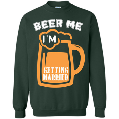 Beer T-shirt Beer Me Iäó»m Getting Married Forest Green