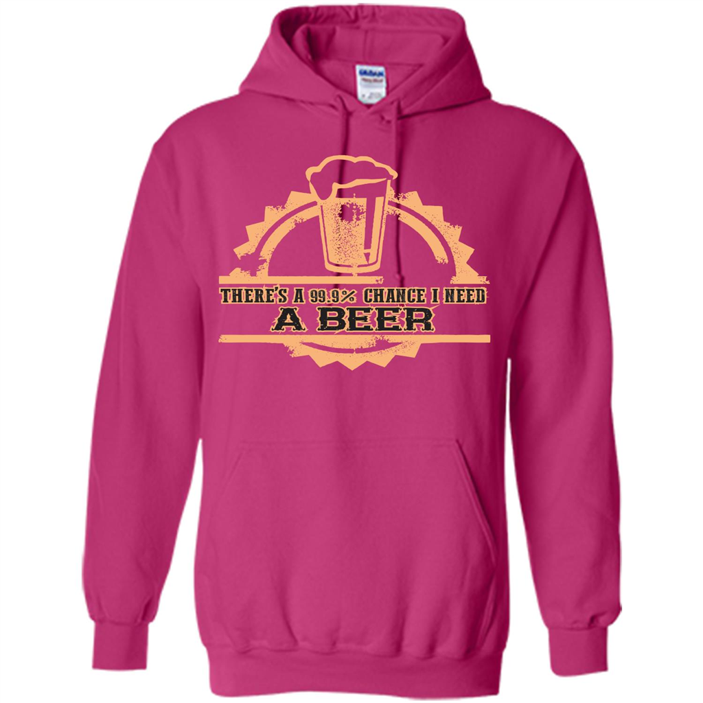 Beer T-shirt There‰۪s A 99.9 Chance I Need A Beer Heliconia