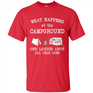 Camping T-shirt What Happens At The Campground Gets Laughed T-shirt