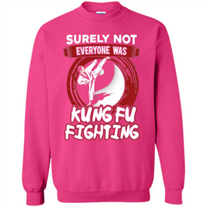 Surely Not Everyone Was Kung Fu Fighting T-shirt