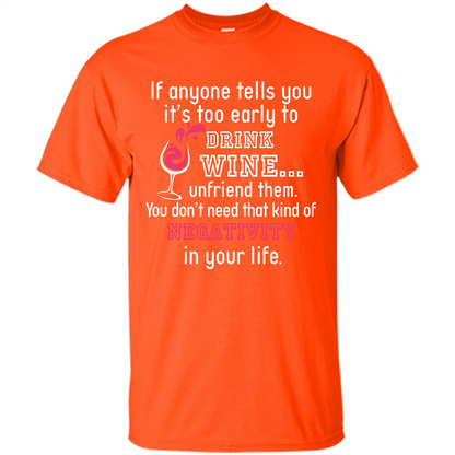Wine T-shirt If Anyone Tells You It’s Too Early To Drink Wine T-shirt Orange