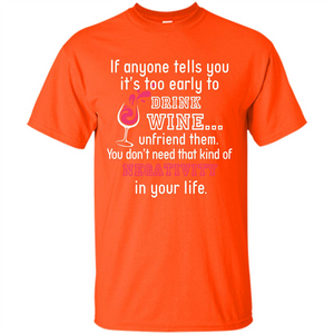 Wine T-shirt If Anyone Tells You It’s Too Early To Drink Wine T-shirt