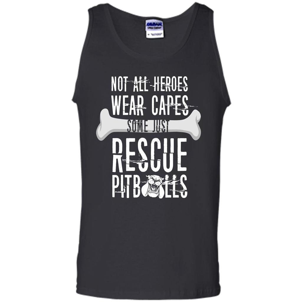 Pitbulls. Not All Heroes Wear Capes Some Just Rescue Pitbulls T-shirt Black