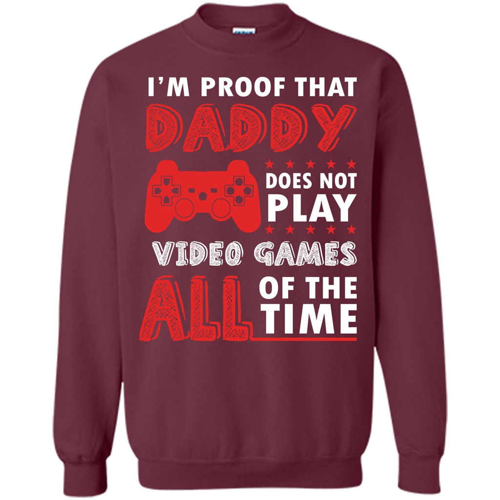 Daddy Gamer. I'm Proof That Daddy Doesn't Not Play Video Games All Of The Time Maroon