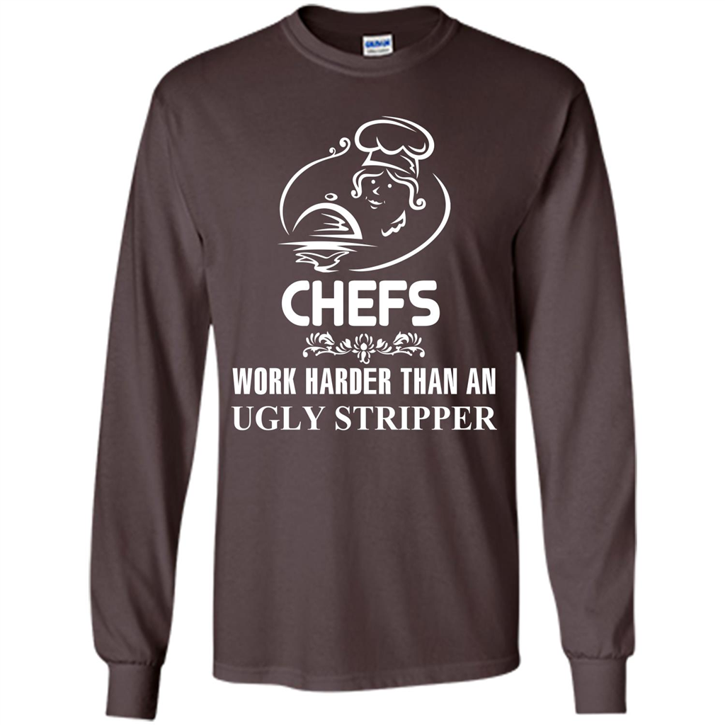 Chef T-shirt Chefs Work Harder Than An Ugly Stripper Dark Chocolate