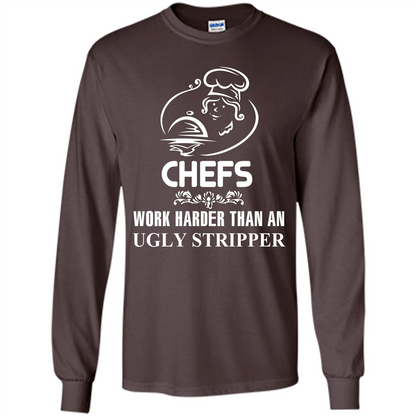 Chef T-shirt Chefs Work Harder Than An Ugly Stripper Dark Chocolate