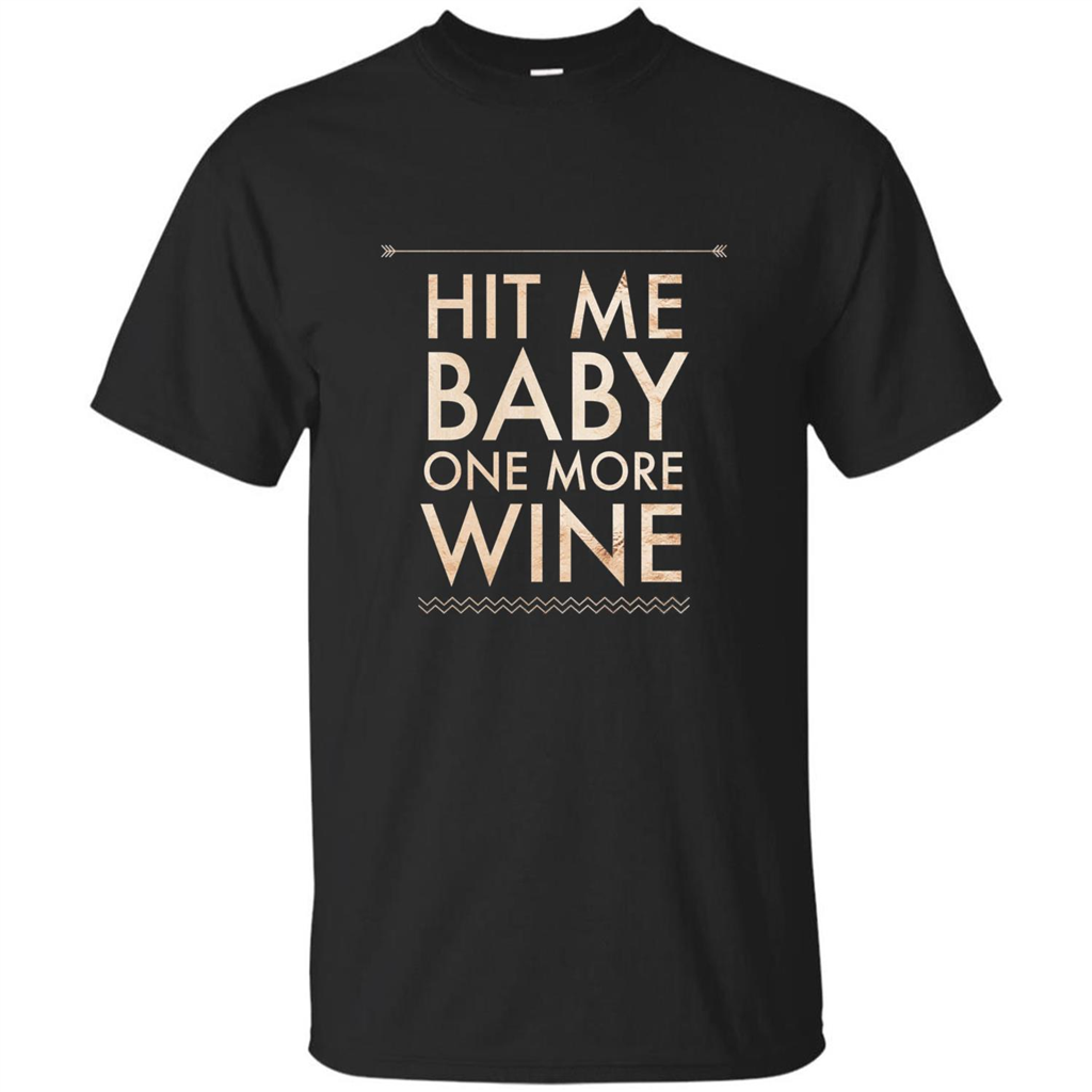 Wine T-shirt Hit Me Baby One More Wine T-shirt Black