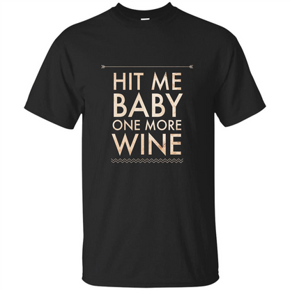 Wine T-shirt Hit Me Baby One More Wine T-shirt Black