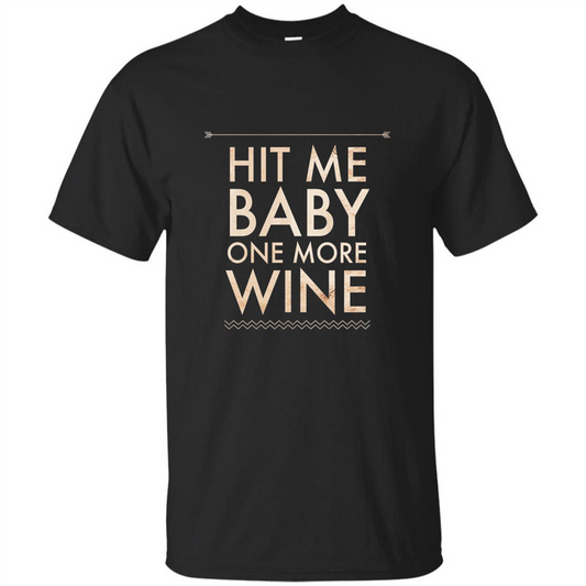 Wine T-shirt Hit Me Baby One More Wine T-shirt Black