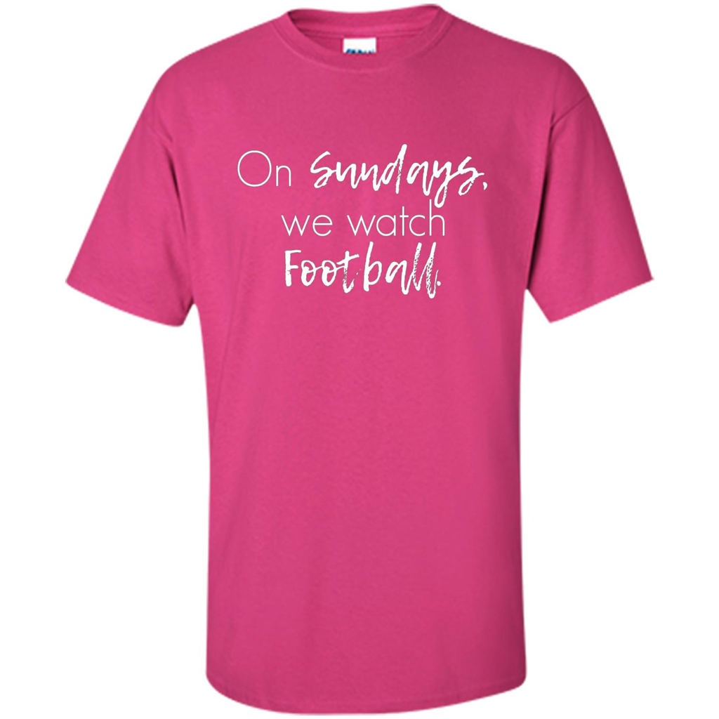 On Sundays We Watch Football T-shirt Ladies Football T-shirt Heliconia