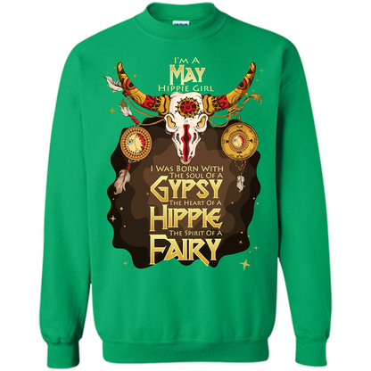 May Hippie Girl T-shirt Was Born With The Soul Of A Gypsy The Heart Of A Hippie The Spirit Of A Fairy Irish Green